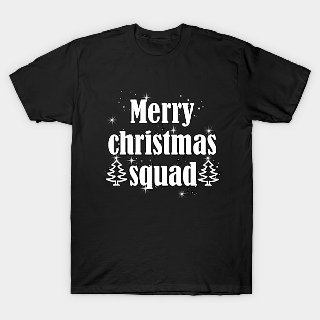 Merry christmas squad T-Shirt by HoloSayer